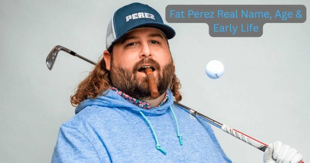 Fat Perez Real Name, Age & Early Life