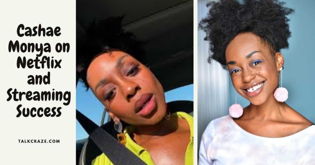 Cashae Monya on Netflix and Streaming Success