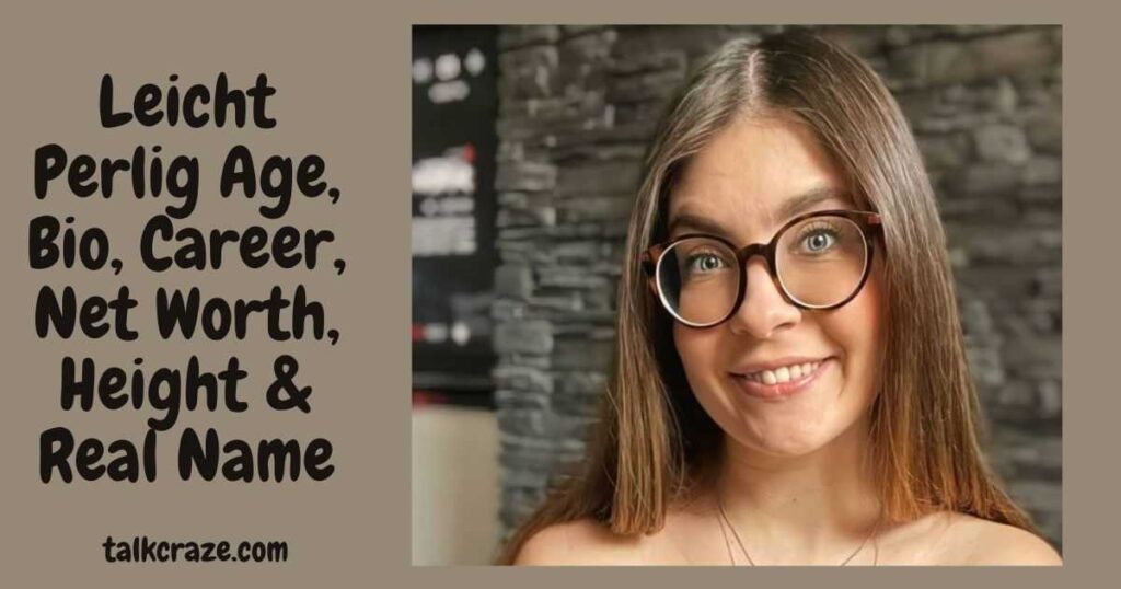 Leicht Perlig Age, Bio, Career, Net Worth, Height & Real Name (2026 Guide) 2 leicht perlig age