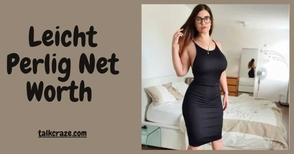 Leicht Perlig Age, Bio, Career, Net Worth, Height & Real Name (2026 Guide) 4 Leicht Perlig Net Worth