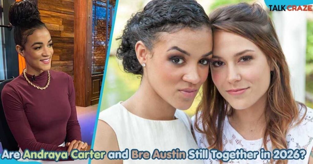 Are Andraya Carter and Bre Austin Still Together in 2026?