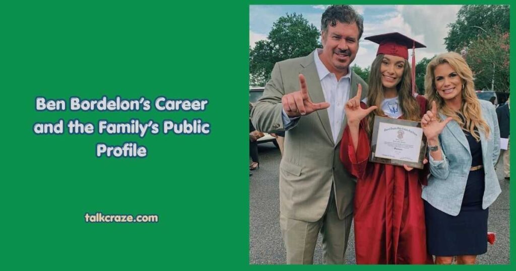 Ben Bordelon’s Career and the Family’s Public Profile