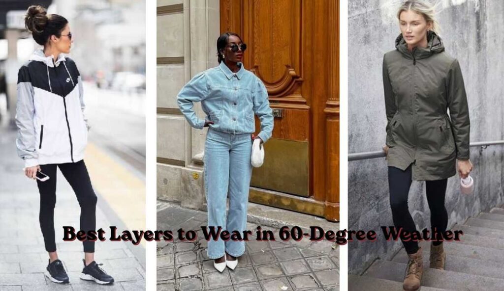 Best Layers to Wear in 60-Degree Weather