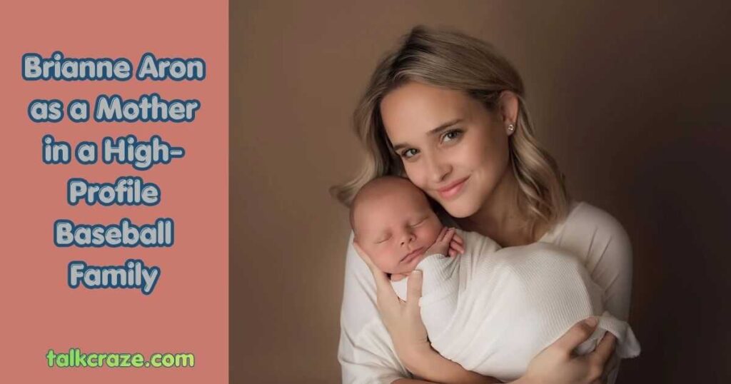 Who Is Brianne Aron? Bio, Family, Marriage to Chris Sale, and Life Behind MLB 4 Brianne Aron as a Mother in a High-Profile Baseball Family