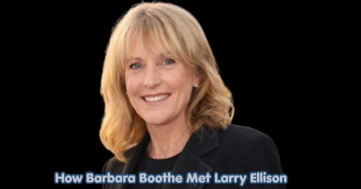 Barbara Boothe: The Private Life of Larry Ellison’s Former Wife