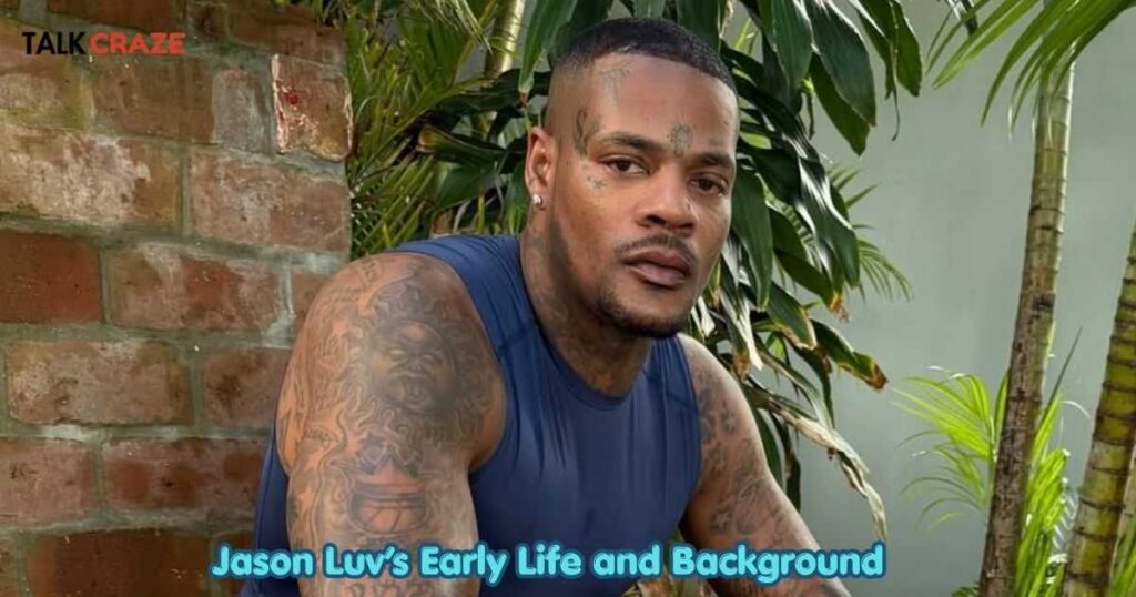 Jason Luv’s Early Life and Background