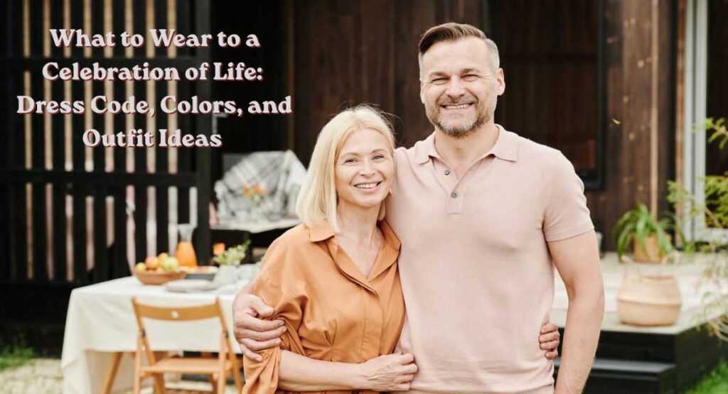 What to Wear to a Celebration of Life