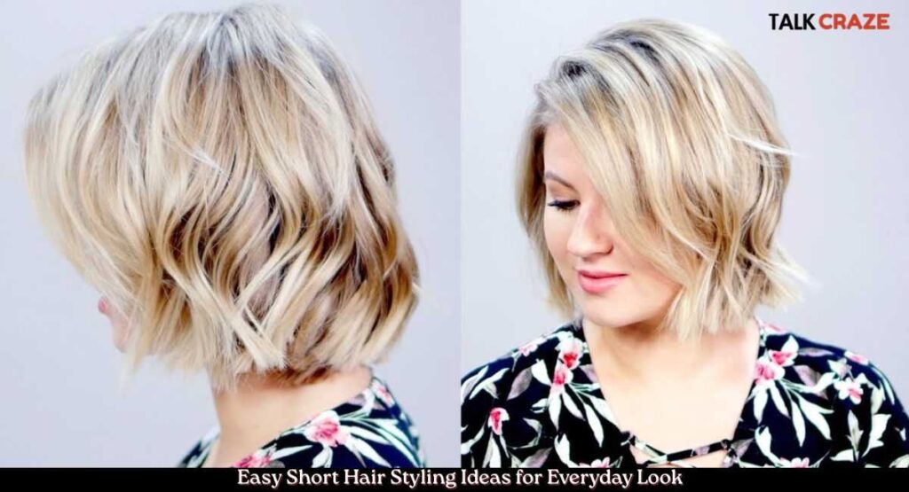 How to Style Short Hair: Expert Hair Stylist Tips (2026 Guide) 4 Easy Short Hair Styling Ideas for Everyday Look