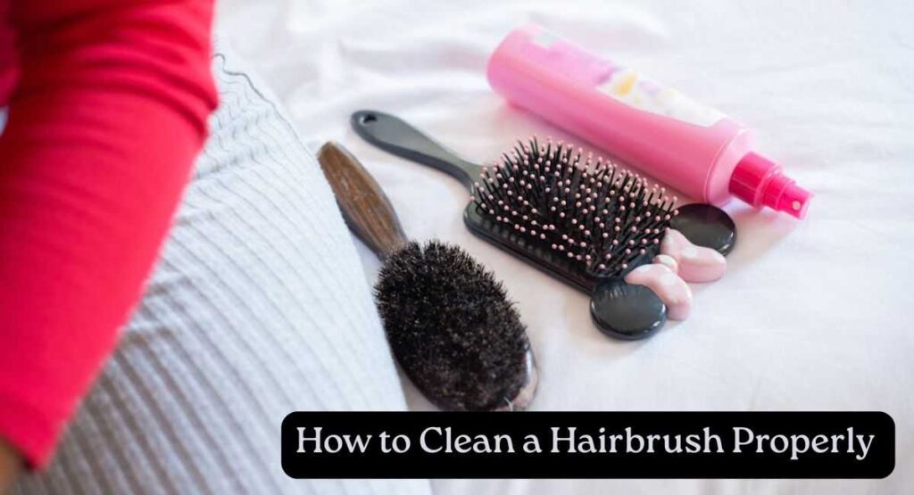 how to clean a hairbrush