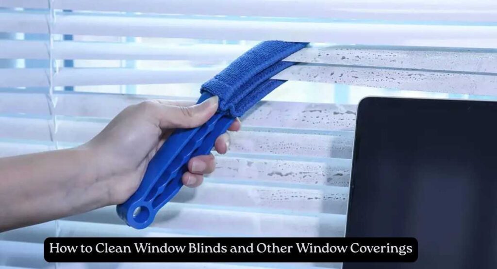 how to clean blinds​