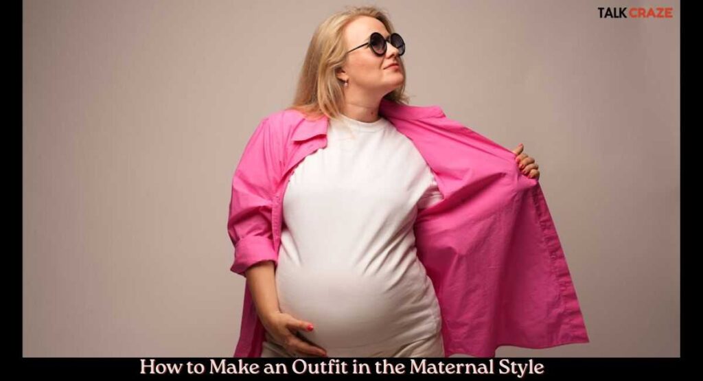 How to Make an Outfit in the Maternal Style