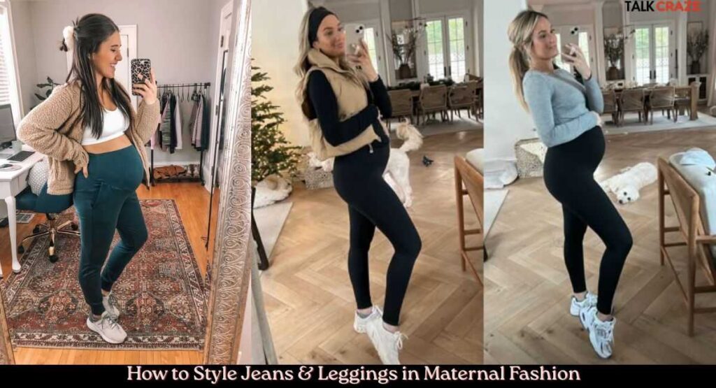 How to Style Jeans & Leggings in Maternal Fashion