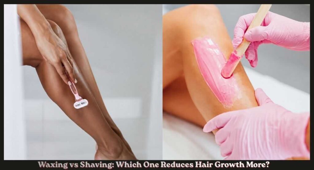 Does Waxing Reduce Hair Growth? What to Expect Over Time 4 Waxing vs Shaving
