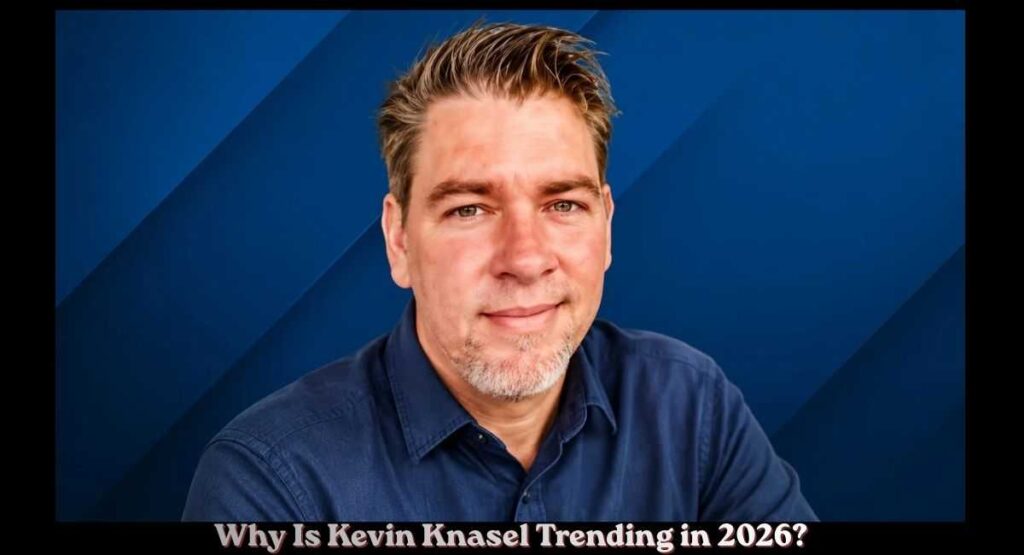 Why Is Kevin Knasel Trending in 2026?